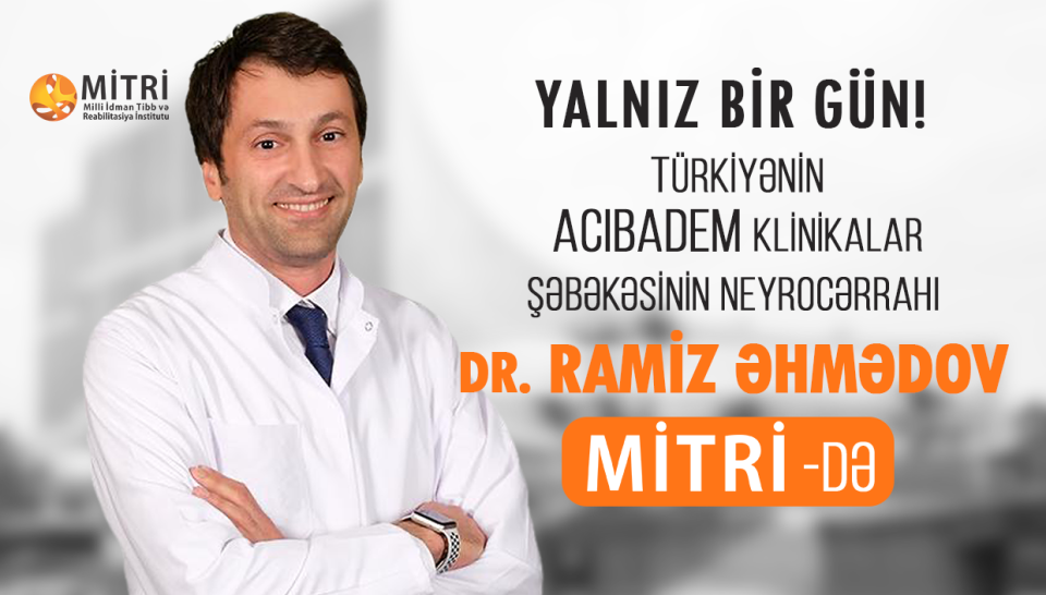 MİTRİ-də Türkiyə klinikasının həkimi Dr. Ramiz Əhmədovun konsultasiya günü